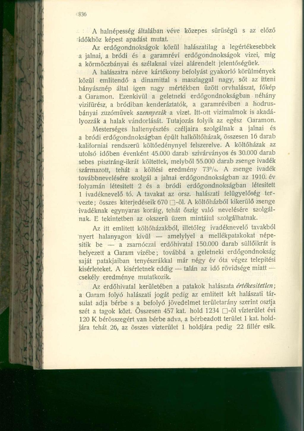 A halnépesség általában véve közepes sűrűségű s az előző időkhöz képest apadást mutat.