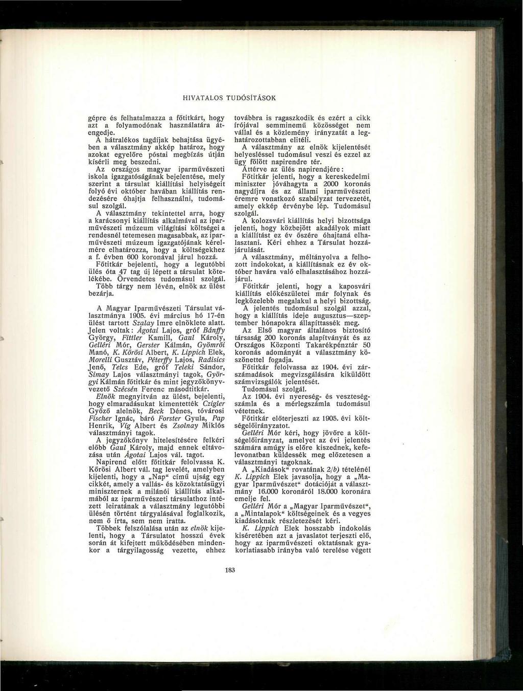 gépre és felhatalmazza a főtitkárt, hogy azt a folyamodónak használatára átengedje.