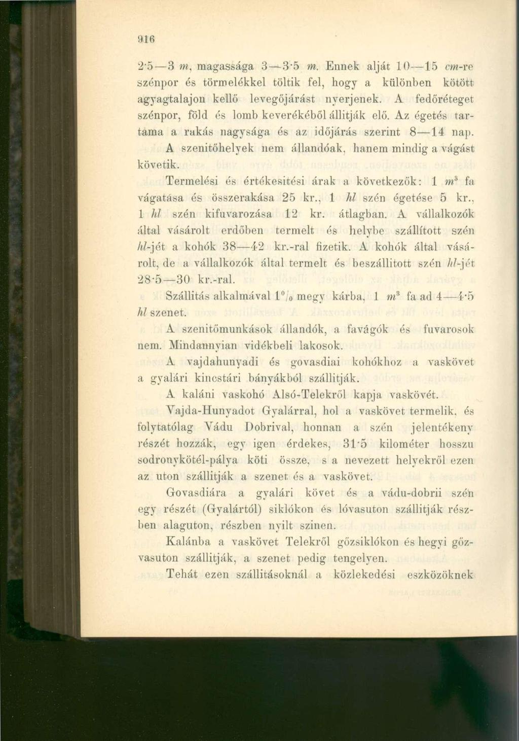2*5 3 m, magassága 3 3-5 m. Ennek alját 10-15 cm-re szénpor és törmelékkel töltik fel, hogy a különben kötött agyagtalajon kellő levegőjárást nyerjenek.