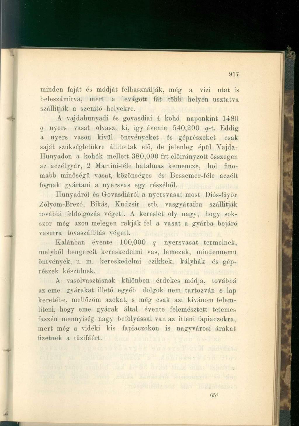 minden faját és módját felhasználják, még a vizi utat is beleszámítva, mert a levágott fát több helyen úsztatva szállítják a szenitő helyekre.