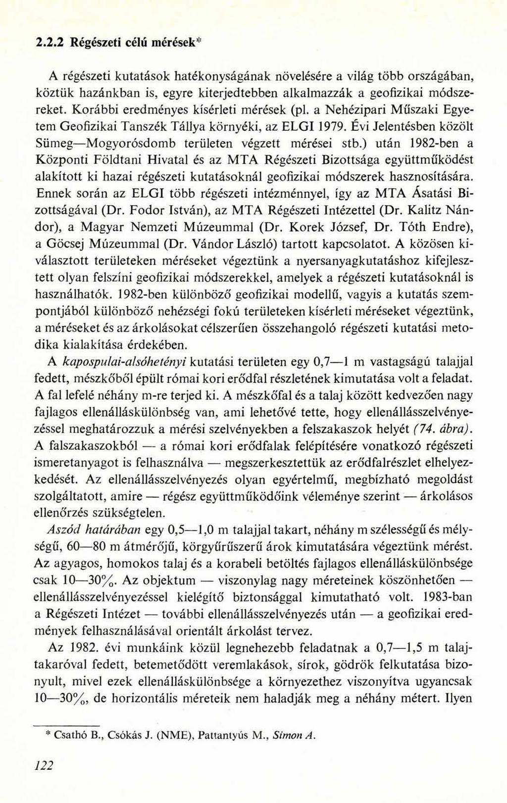 2.2.2 Régészeti célú mérések* A régészeti kutatások hatékonyságának növelésére a világ több országában, köztük hazánkban is, egyre kiterjedtebben alkalmazzák a geofizikai módszereket.