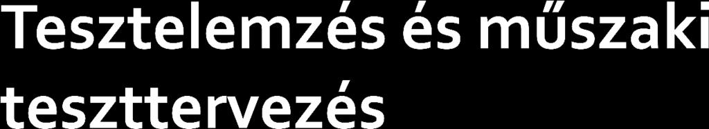 A tesztbázis áttekintése Értékelés tesztelhetőség szempontjából A tesztfeltételek és azok prioritásának meghatározása A