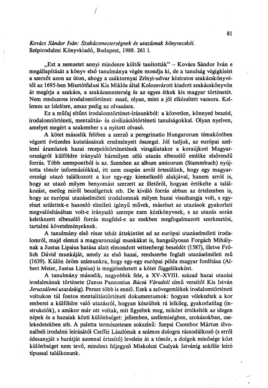 Kovács Sándor Iván: Szakácsmesterségnek és utazásnak könyvecskéi. Szépirodalmi Könyvkiadó, Budapest, 1988. 261 1.