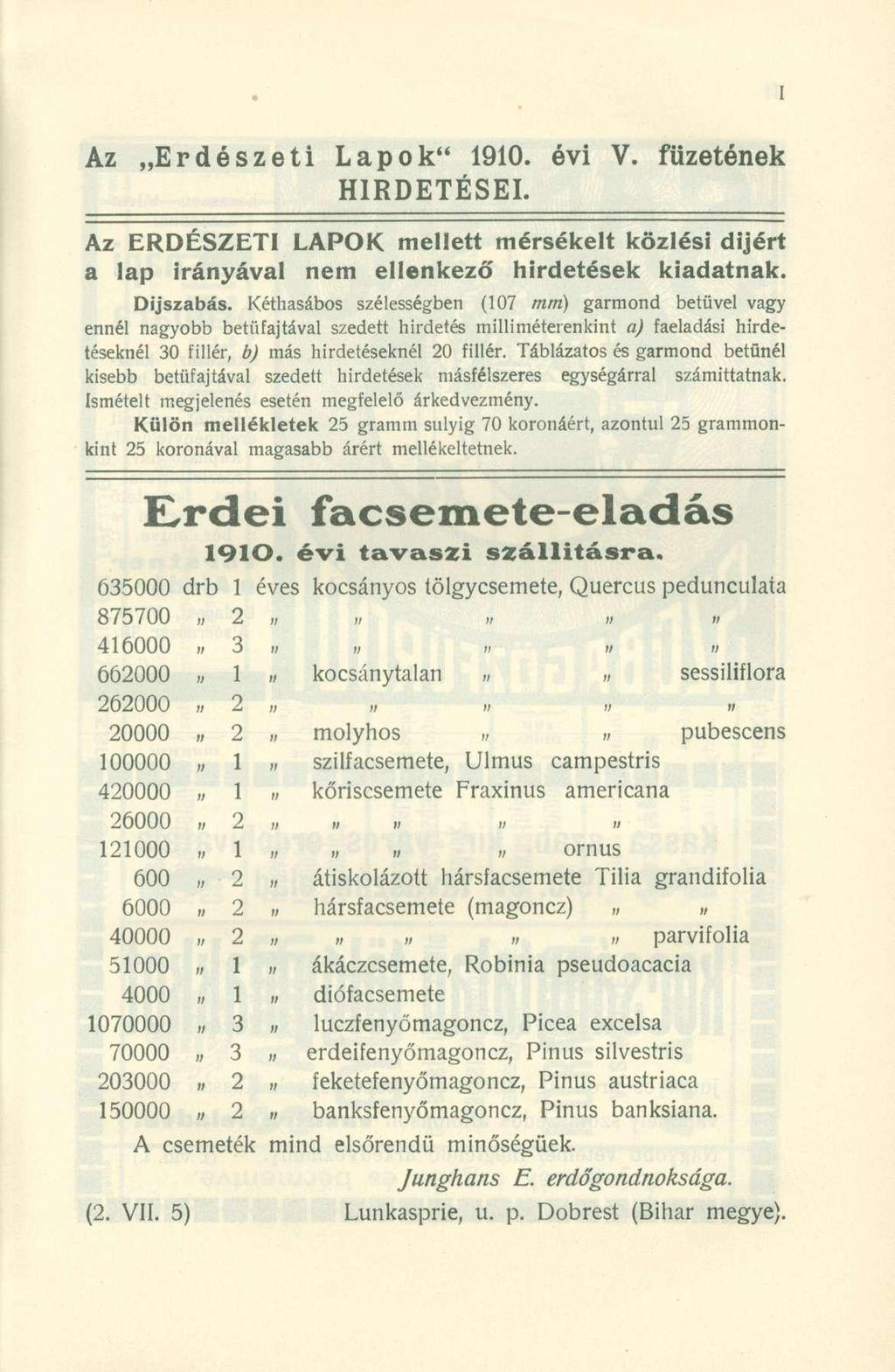 Az Erdészeti Lapok" 1910. évi V. füzetének HIRDETÉSEI. Az ERDÉSZETI LAPOK mellett mérsékelt közlési díjért a lap irányával nem ellenkező hirdetések kiadatnak. Díjszabás.
