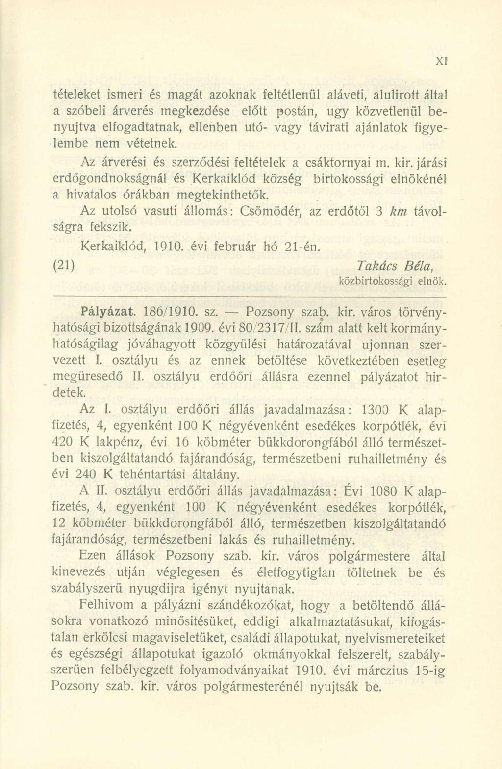 tételeket ismer i é s magá t azokna k feltétlenü l aláveti, alulírot t álta l a szóbel i árveré s megkezdés e előt t postán, ug y közvetlenü l be - nyújtva elfogadtatnak, ellenbe n utó - vag y
