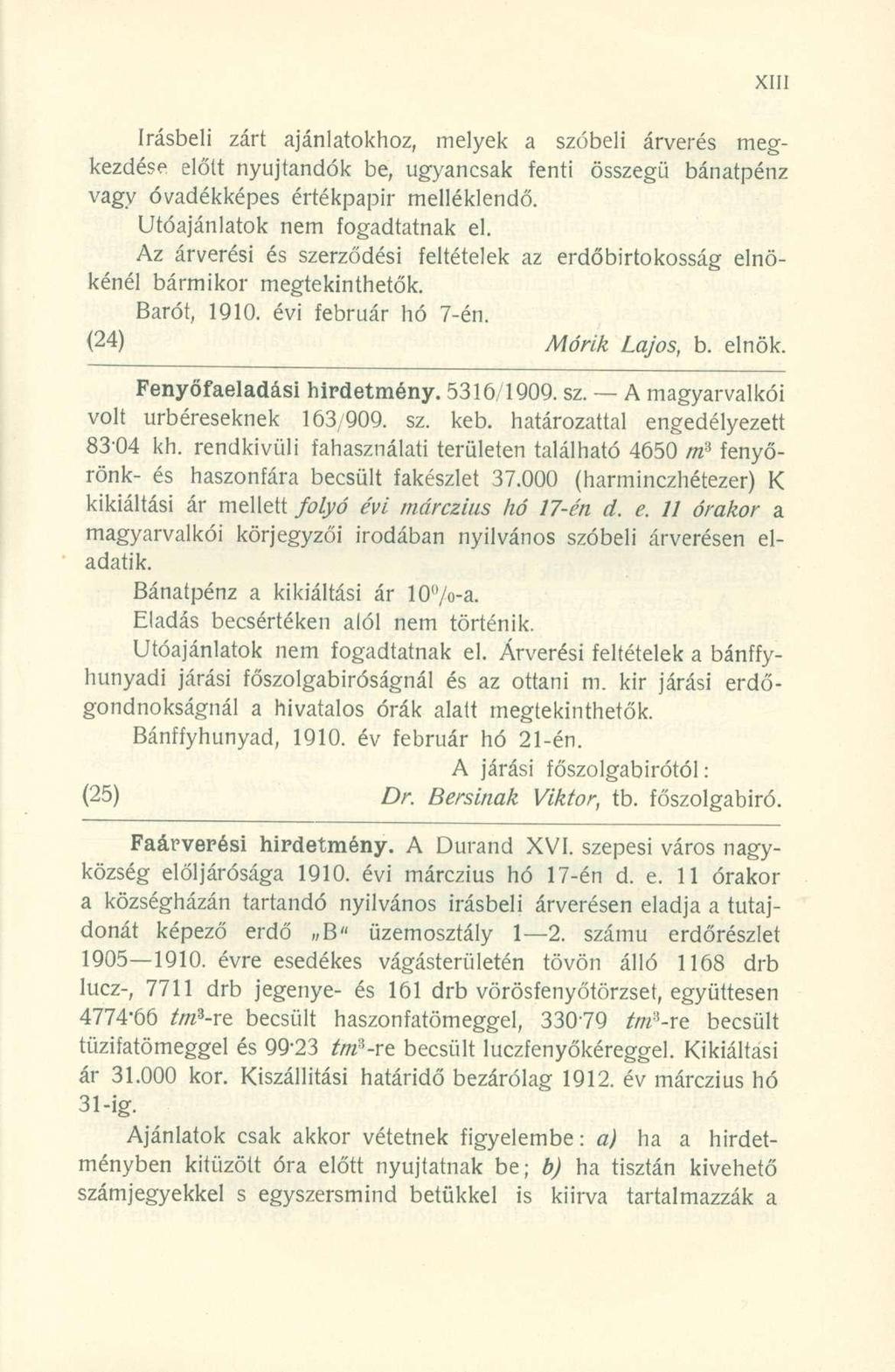 írásbeli zár t ajánlatokhoz, melye k a szóbel i árveré s meg - kezdése előt t nyújtandó k be, ugyancsa k fent i összeg ű bánatpén z vagy óvadékképe s értékpapí r melléklendő.