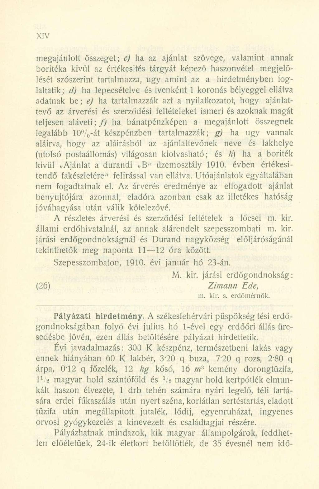 megajánlott összeget ; c) h a a z ajánla t szövege, valamin t anna k boritéka kivü l a z értékesité s tárgyá t képez ő haszonvéte l megjelö - lését szószerin t tartalmazza, ug y amin t a z a