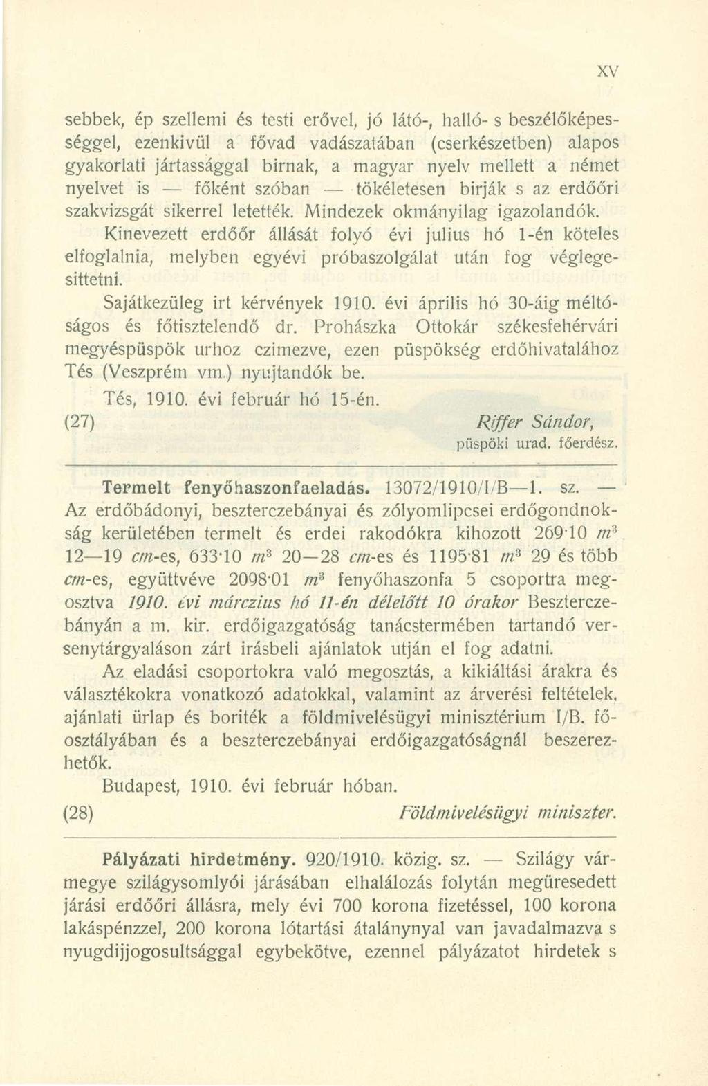 sebbek, é p szellem i é s test i erővel, j ó látó-, halló - s beszélőképességgel, ezenkívü l a főva d vadászatába n (cserkészetben ) alapo s gyakorlati jártasságga l bírnak, a magya r nyel v mellet t