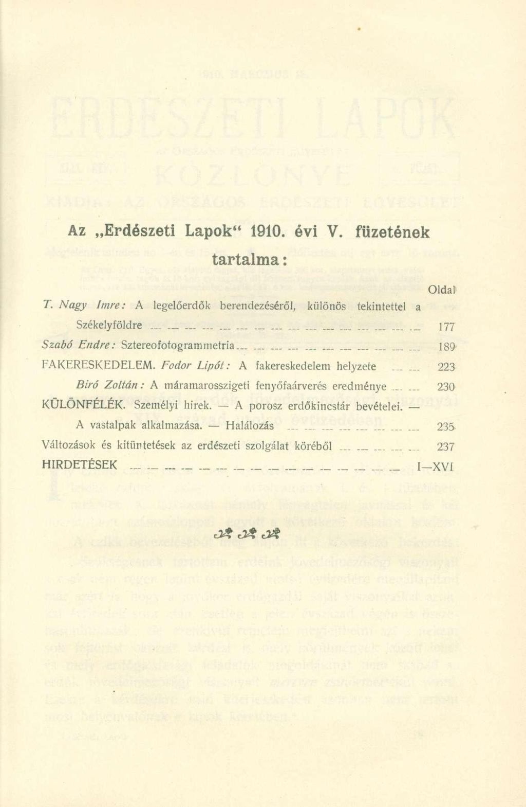 Az Erdészeti Lapok" 1910. évi V. füzetének tartalma: Oldal T. Nagy Imre: A legelőerdő k berendezéséről, különö s tekintette l a Székelyföldre : _.