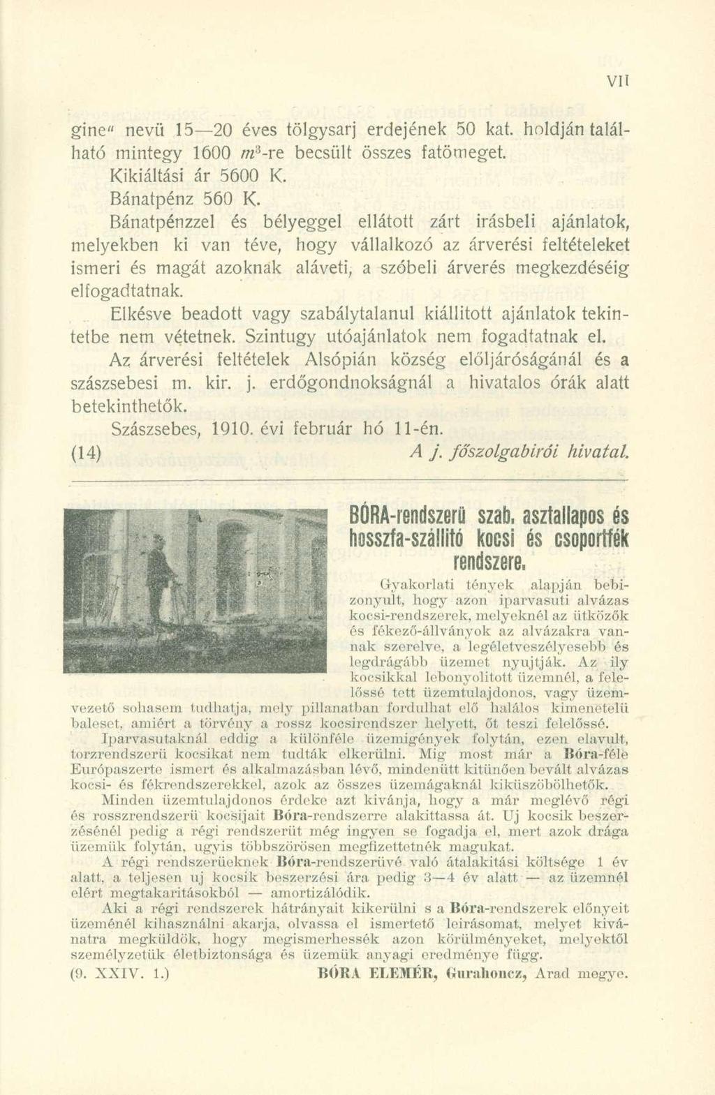 gine" nevü 15 20 éves tölgysarj erdejének 50 kat. holdján található mintegy 1600 0* 3 -re becsült összes fatömeget. Kikiáltási ár 5600 K. Bánatpénz 560 K.