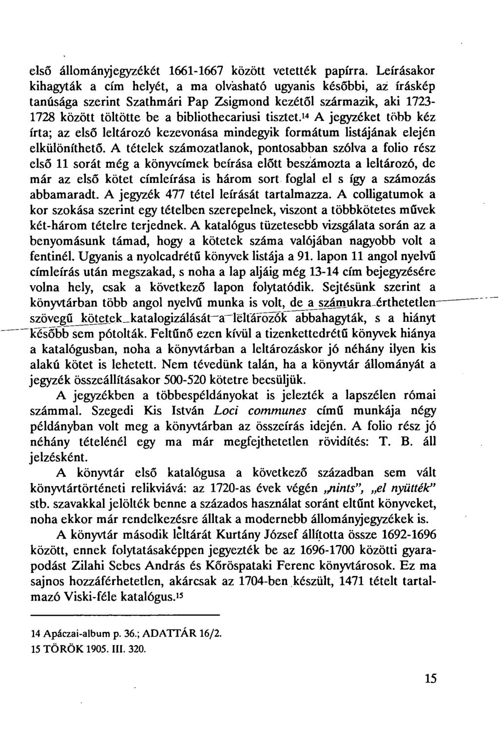 első állományjegyzékét 1661-1667 között vetették papírra.