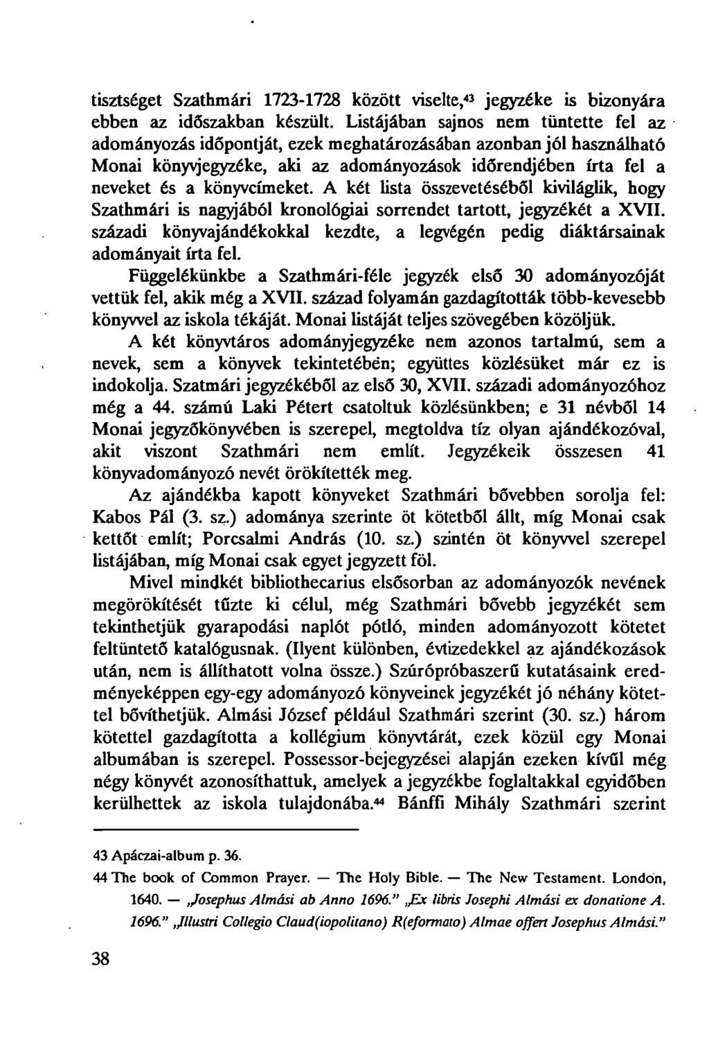 tisztséget Szathmári 1723-1728 között viselte, 43 jegyzéke is bizonyára ebben az időszakban készült.