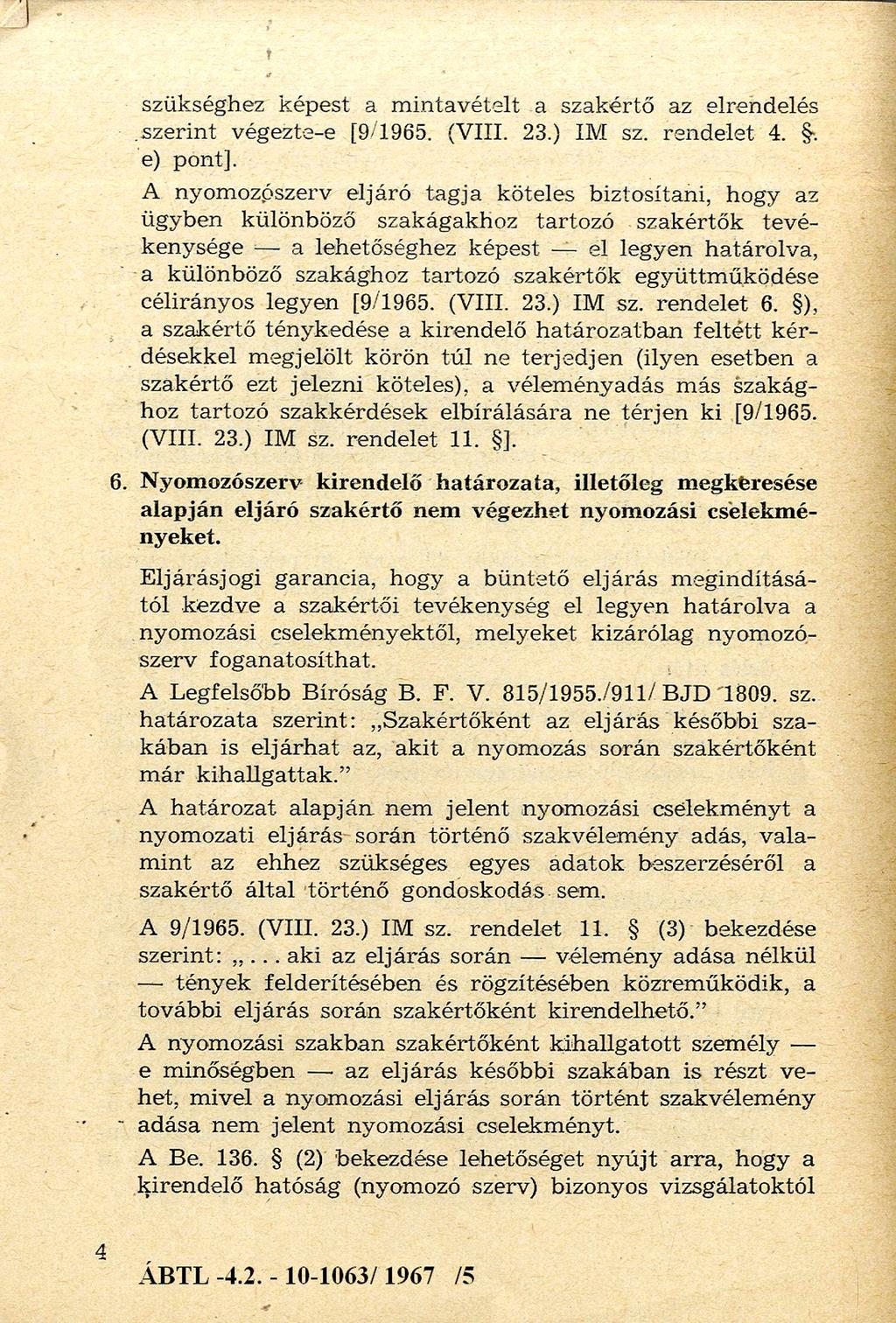 szükséghez képest a m intavételt a szakértő az elrendelés szerint végezte-e [9/1965. (VIII. 23.) IM sz. rendelet 4.. e) pont].