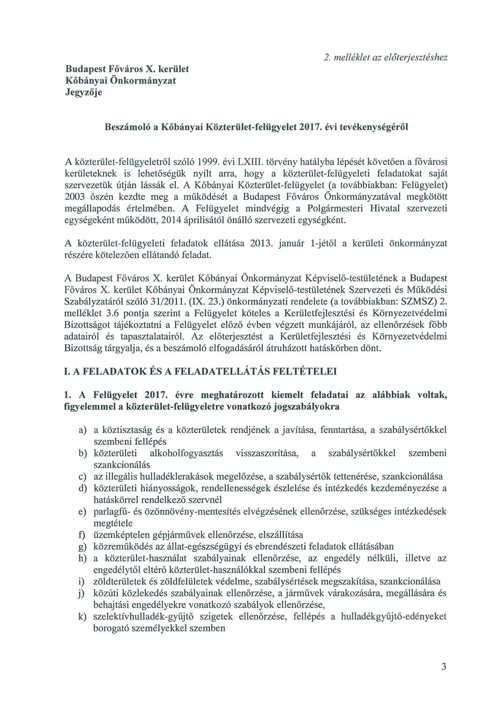 Budapest Főváros X. kerület Kőbányai Önkormányzat Jegyzője 2. melléklet az előterjesztéshez Beszámoló a Kőbányai Közterület-felügyelet 217. évi tevékenységéről A közterület-felügyeletről szóló 1999.