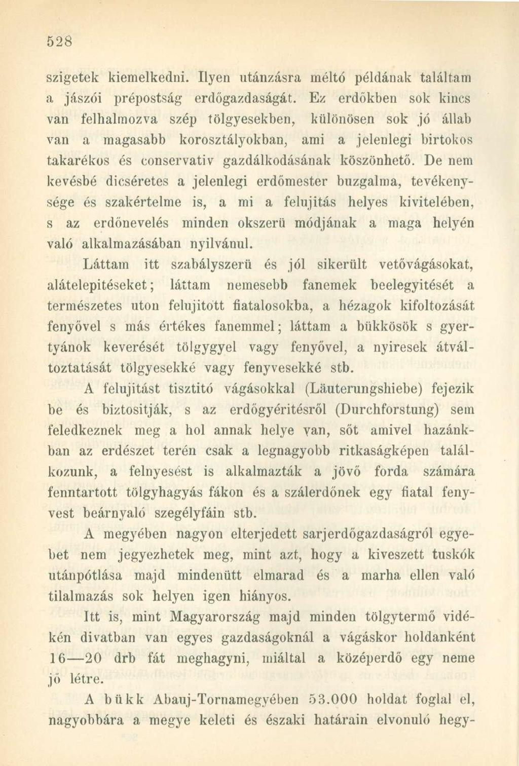 szigetek kiemelkedni. Ilyen utánzásra méltó példának találtam a jászói prépostság erdőgazdaságát.