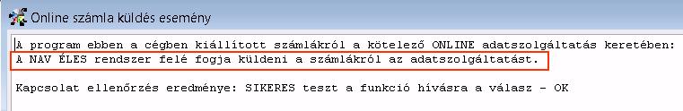 Ha Ön a saját cég(ei)ben van benne, akkor az alábbi üzenetnek kell megjelennie, vagyis fontos, hogy az éles cég(ei)ből mindig a NAV ÉLES rendszere felé legyenek beküldve a számlák: Ha a kapcsolat