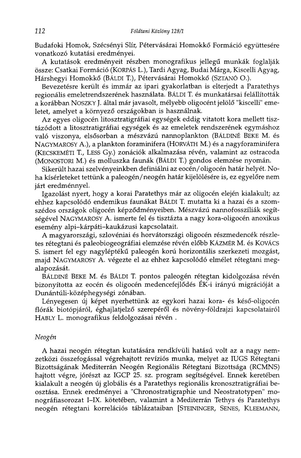 222 Földtani Közlöny 128/1 Budafoki Homok, Szécsényi Slír, Pétervásárai Homokkő Formáció együttesére vonatkozó kutatási eredményei.