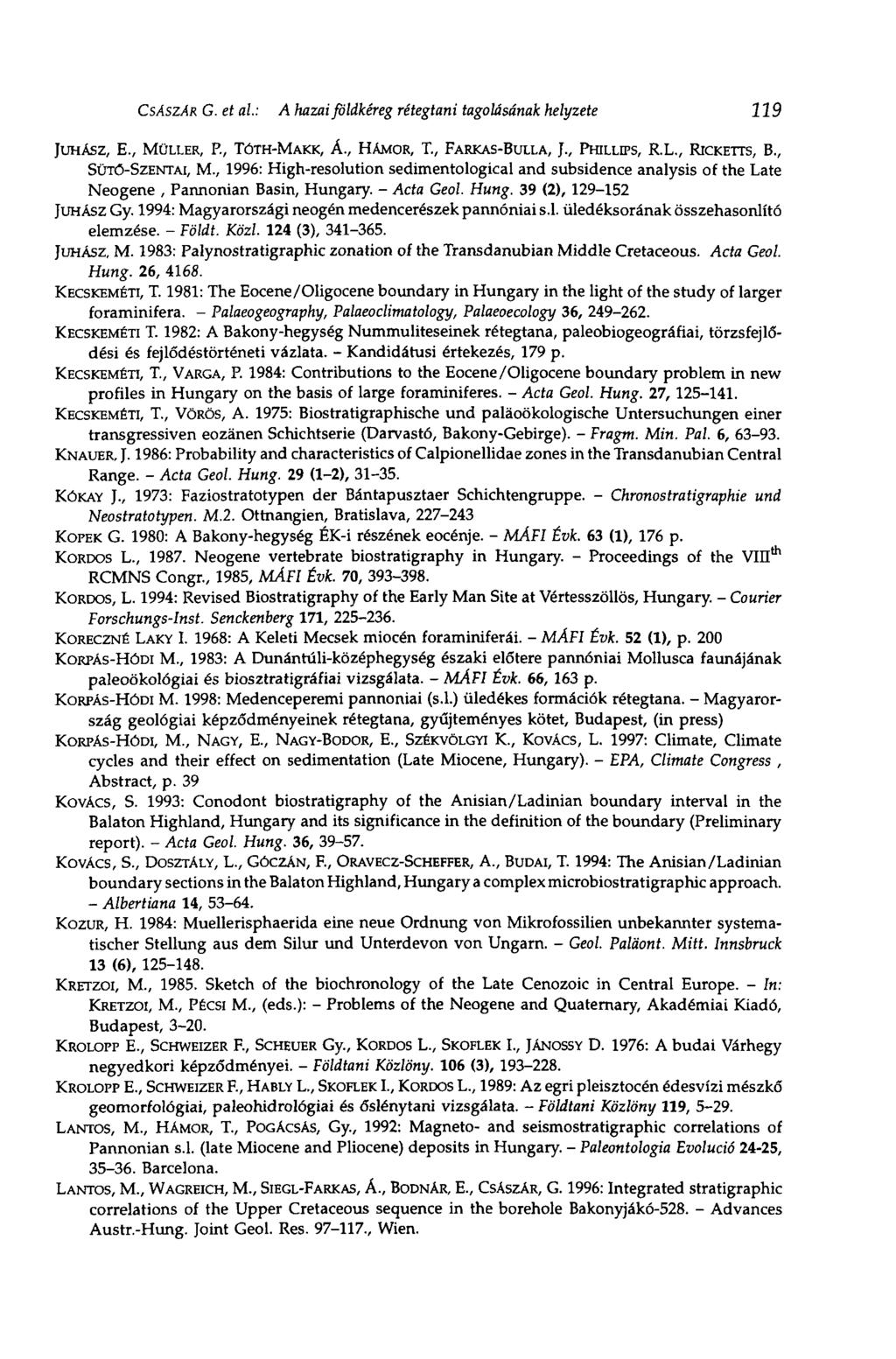 CSÁSZÁR G. et al: A hazai földkéreg rétegtani tagolásának helyzete 119 JUHÁSZ, E., MÜLLER, P., TÓTH-MAKK, к., HÁMOR, T., FARKAS-BULLA, ]., PHILLIPS, R.L., RICKETTS, В., SÜTŐ-SZENTAI, M.