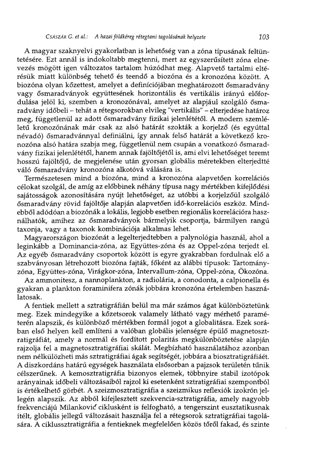 CSÁSZÁR G. et al: A hazai földkéreg rétegtani tagolásának helyzete 103 A magyar szaknyelvi gyakorlatban is lehetőség van a zóna típusának feltüntetésére.