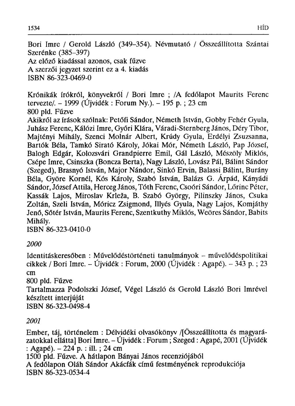 Bori Imre / Gerold László (349-354). Névmutató / Összeállította Szántai Szerénke (385-397) Az előző kiadással azonos, csak fűzve A szerzői jegyzet szerint ez a 4.