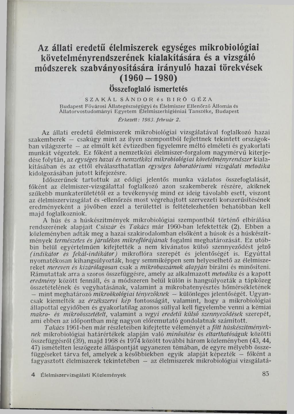 Az állati eredetű élelmiszerek egységes mikrobiológiai követelményrendszerének kialakítására és a vizsgáló módszerek szabványosítására irányuló hazai törekvések (1 9 6 0-1 9 8 0 ) Összefoglaló