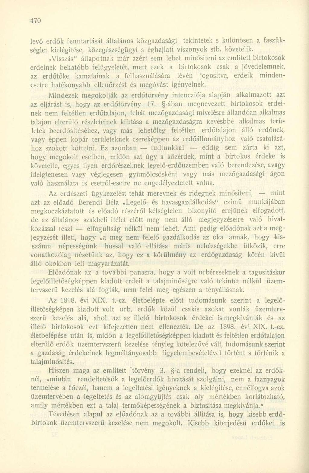 levő erdők enntartását általános közgazdasági tekintetek s különösen a aszükséglet kielégítése, közegészségügyi s éghajlati viszonyok stb. követelik.