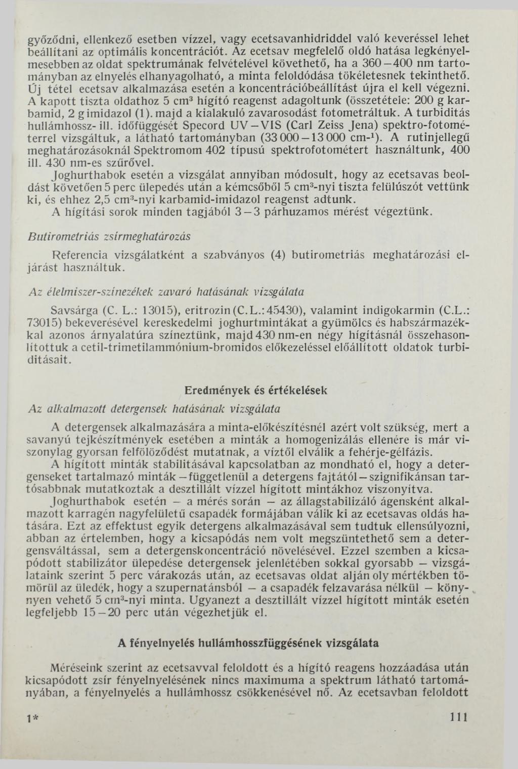 győződni, ellenkező esetben vízzel, vagy ecetsavanhidriddel való keveréssel lehet beállítani az optimális koncentrációt.
