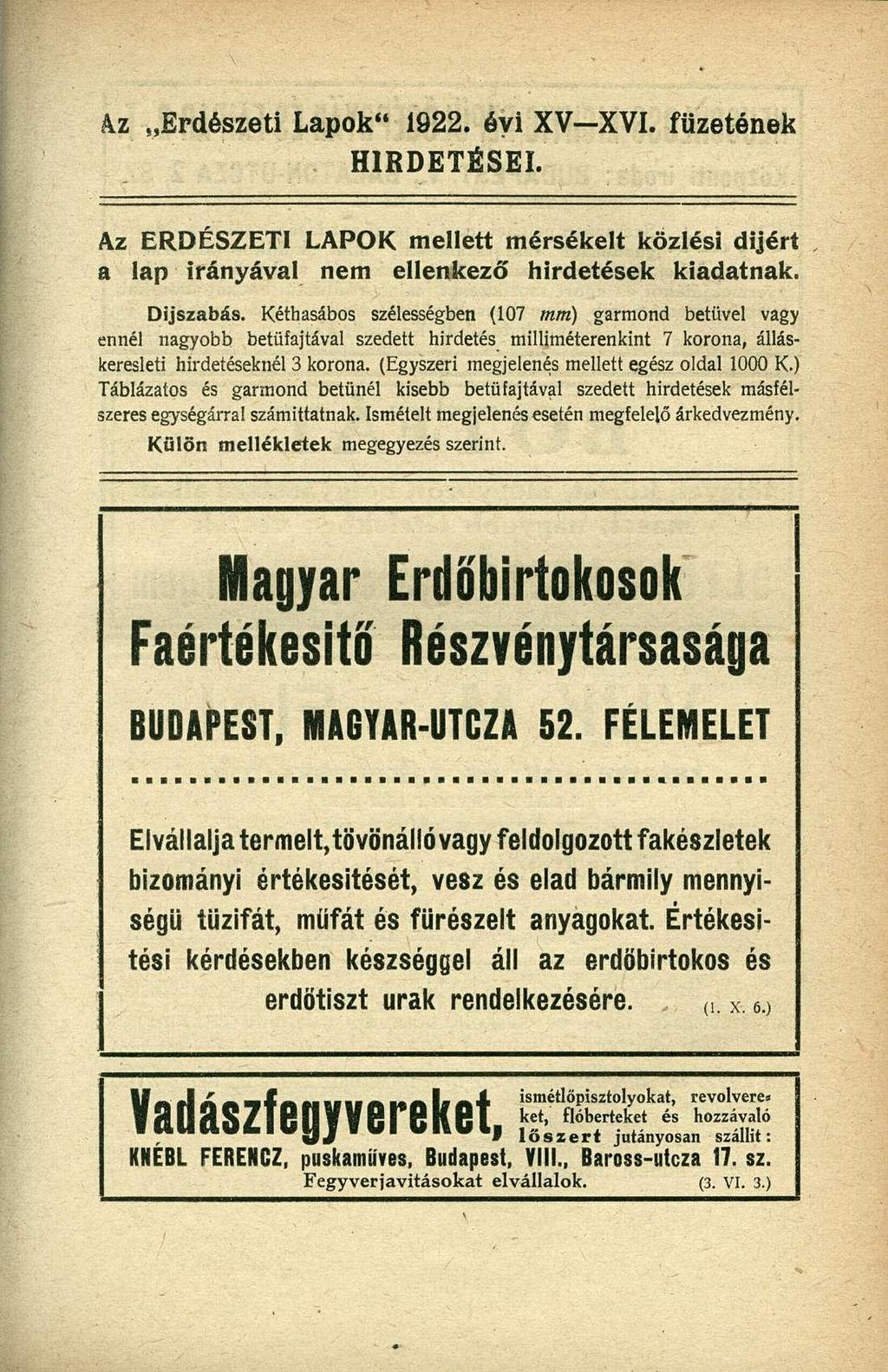 Az Erdészeti Lapok" 1922. óyi XV XVI. füzetének HIRDETÉSEI. Az ERDÉSZETI LAPOK mellett mérsékelt közlési dijért a lap irányával nem ellenkező hirdetések kiadatnak. Díjszabás.