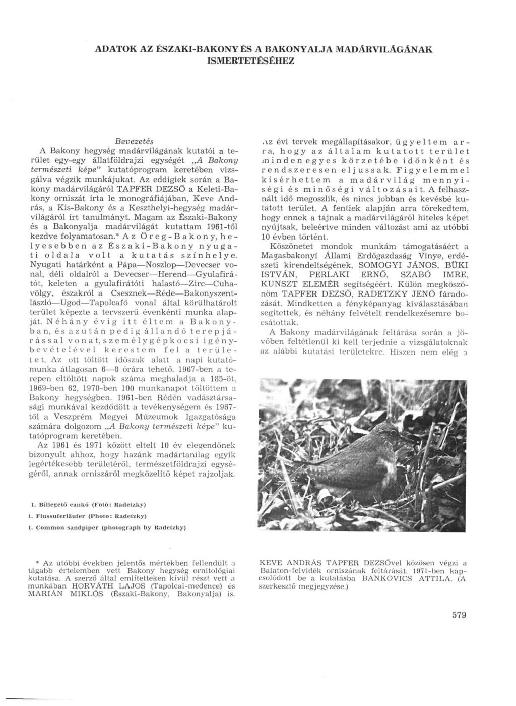 ADATOK AZ ÉSZAKI-BAKONYÉS A BAKONYALJA MADÁRVILÁGÁNAK ISMERTETÉSÉHEZ Bevezetés A Bakony hegység madárvilágának kutatói a terület egy-egy állatföldrajzi egységét A Bakony természeti képe"