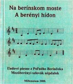 A BERÉNYI HÍDON - NA BERÍNSKOM MOSTE A Mezőberényi szlovák népdalok című kötet 2000-ben, ötszázharminc példányban jelent meg.