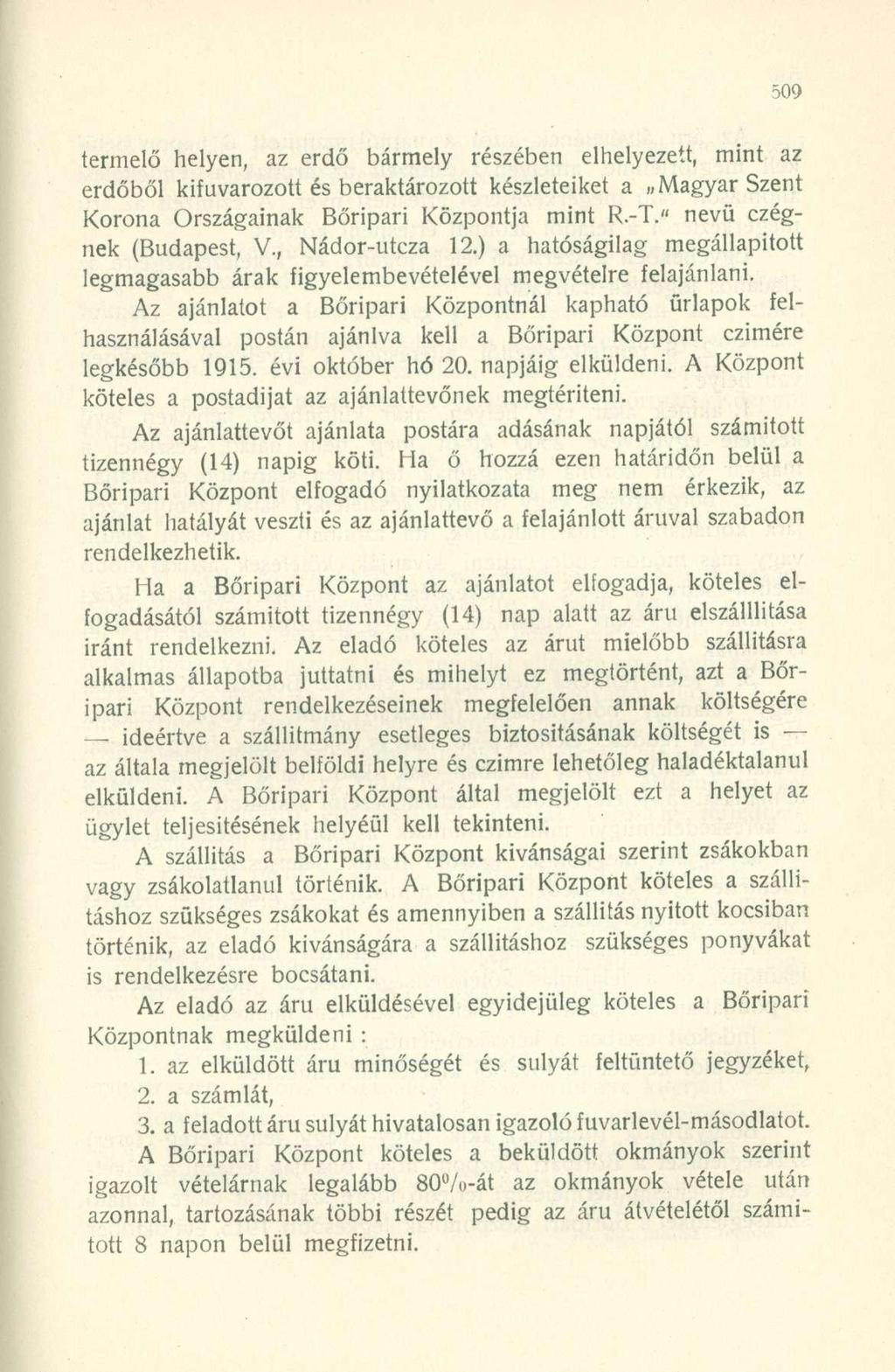termelő helyen, az erdő bármely részében elhelyezett, mint az erdőből kifuvarozott és beraktározott készleteiket a»magyar Szent Korona Országainak Bőripari Központja mint R.-T.