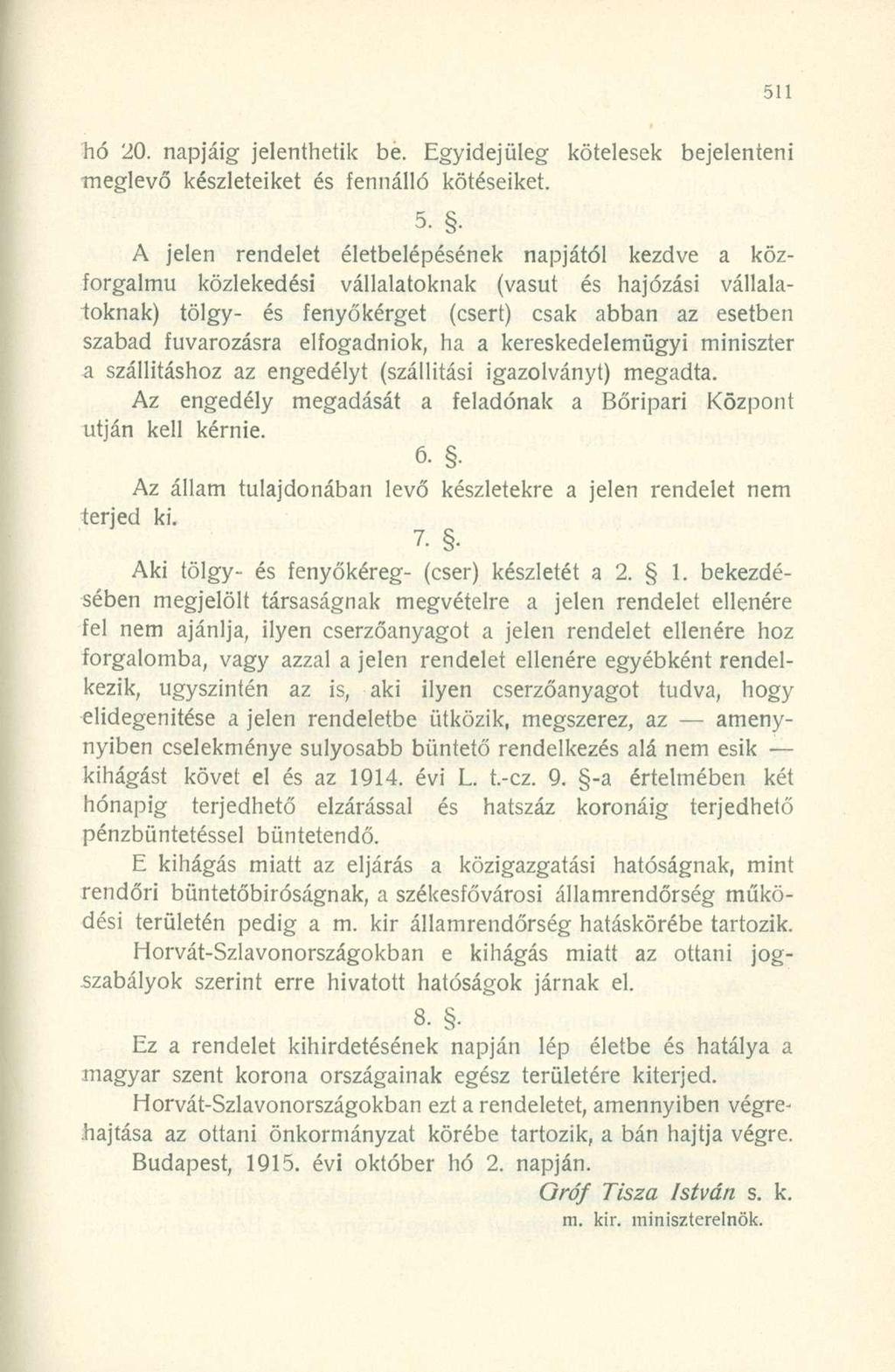hó 20. napjáig jelenthetik be. Egyidejűleg kötelesek meglevő készleteiket és fennálló kötéseiket. 5.