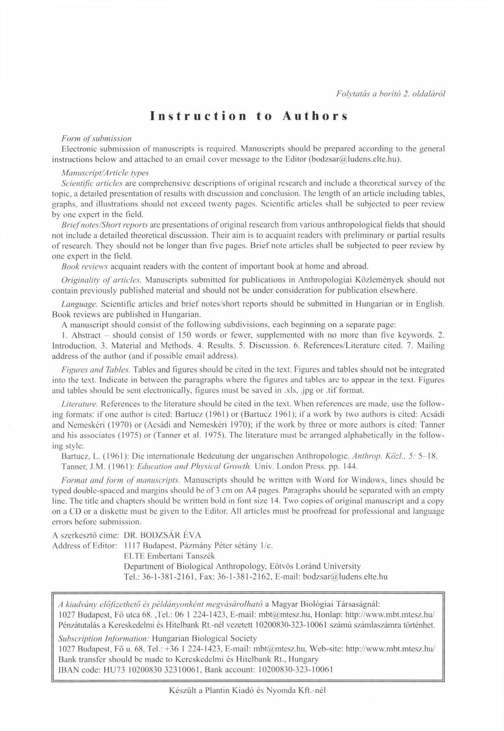Instruction to Authors Folytatás a borító 2. oldaláról Form o f submission Electronic submission of manuscripts is required.