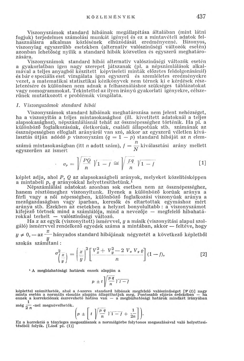 KÖZLEMÉNYEK 437 Viszonyszámok standard hibáinak m egállapítása általában (m int látni fogjuk) terjedelm es számolási m unkát igényel és ez a m intavételi adatok felhasználásra alkalmas közlésének