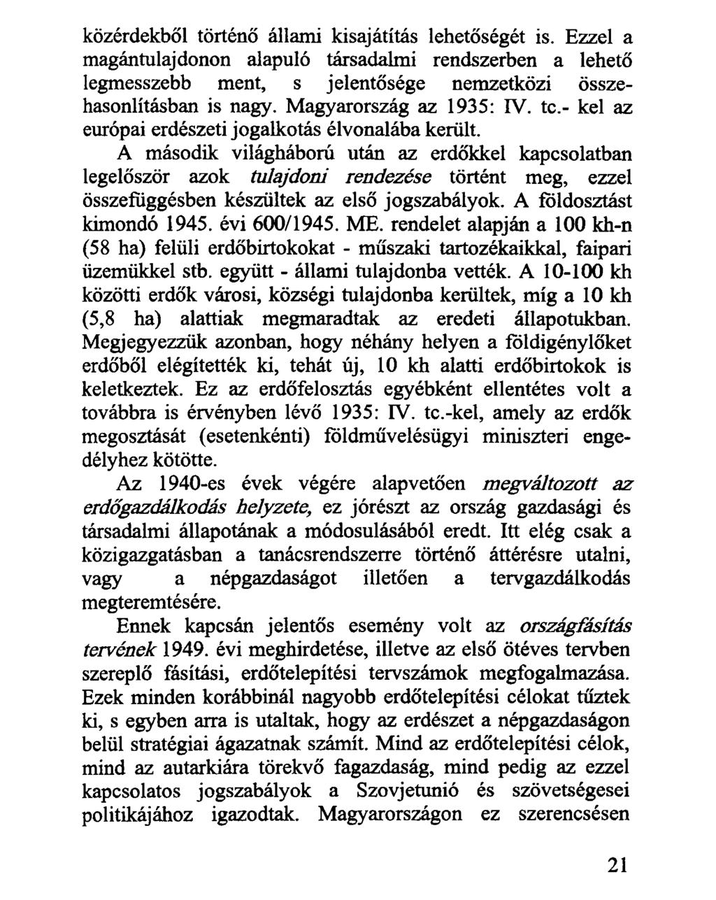 közérdekből történő állami kisajátítás lehetőségét is. Ezzel a magántulajdonon alapuló társadalmi rendszerben a lehető legmesszebb ment, s jelentősége nemzetközi összehasonlításban is nagy.