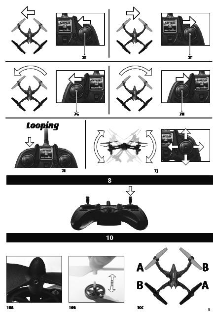 Fontos jellemzők: Különösen ellenálló kivitel Flip-funkció ( looping ) LED-es megvilágítás Biztonsági tudnivalók: A Quadrocopter felépítésébõl adódóan nagy repülési sebességet képes elérni és idõre