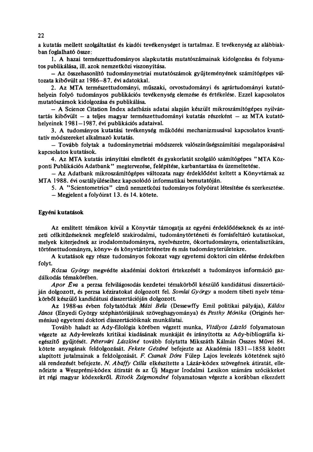 22 a kutatás mellett szolgáltatást és kiadói tevékenységet is tartalmaz. E tevékenység az alábbiakban foglalható össze: 1.