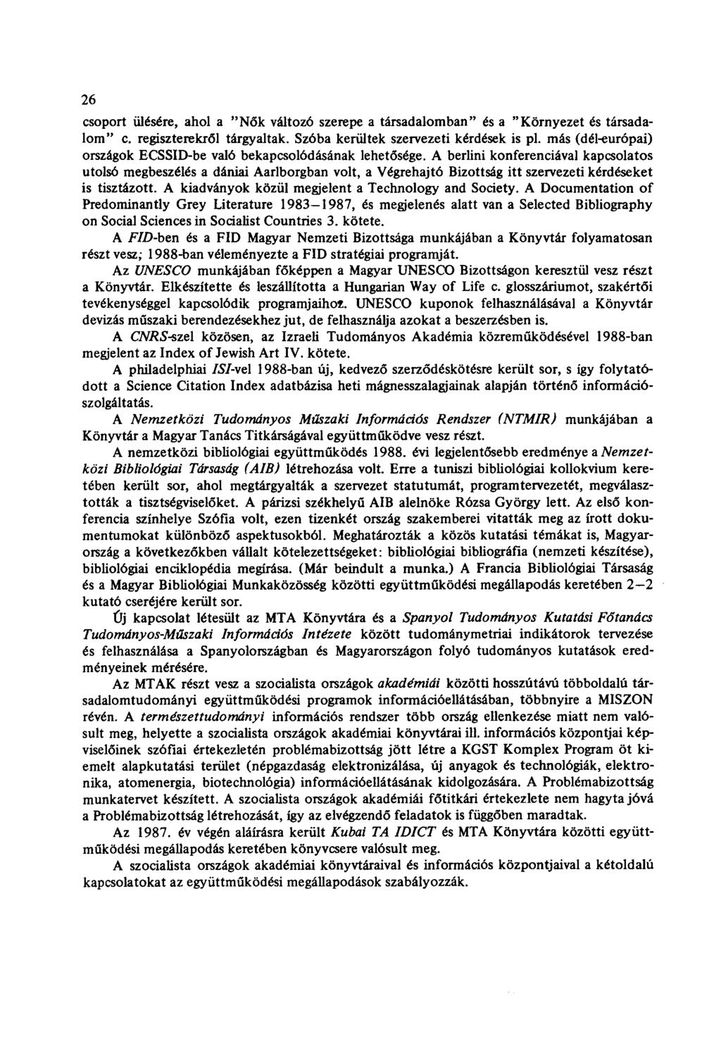26 csoport ülésére, ahol a "Nők változó szerepe a társadalomban" és a "Környezet és társadalom" c. regiszterekről tárgyaltak. Szóba kerültek szervezeti kérdések is pl.