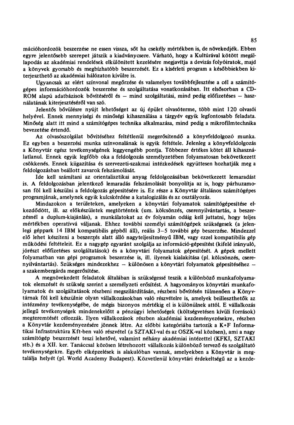 mációhordozók beszerzése ne essen vissza, sőt ha csekély mértékben is, de növekedjék. Ebben egyre jelentősebb szerepet játszik a kiadványcsere.