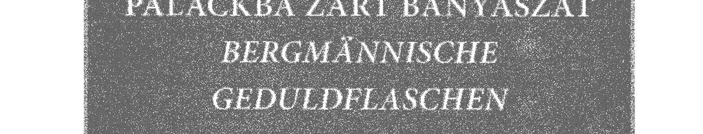 A könyv előszavából azt is megtudhatjuk, hogy az európai bányászpalackok első ízben egy bécsi kiállításon kerültek