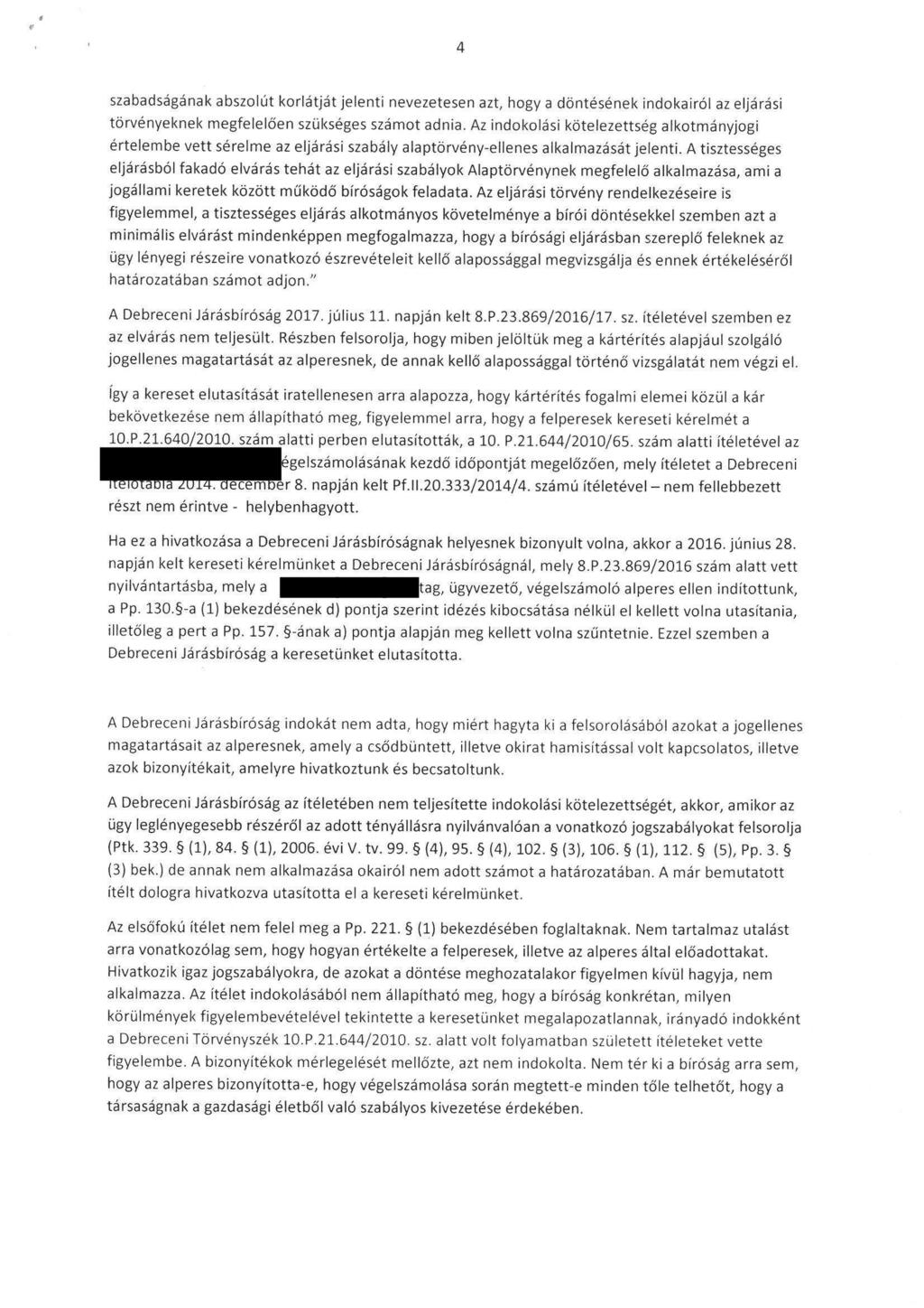 szabadságának abszolút korlátját jelenti nevezetesen azt, hogy a döntésének indokairól az eljárási törvényeknek megfelelően szükséges számot adnia.