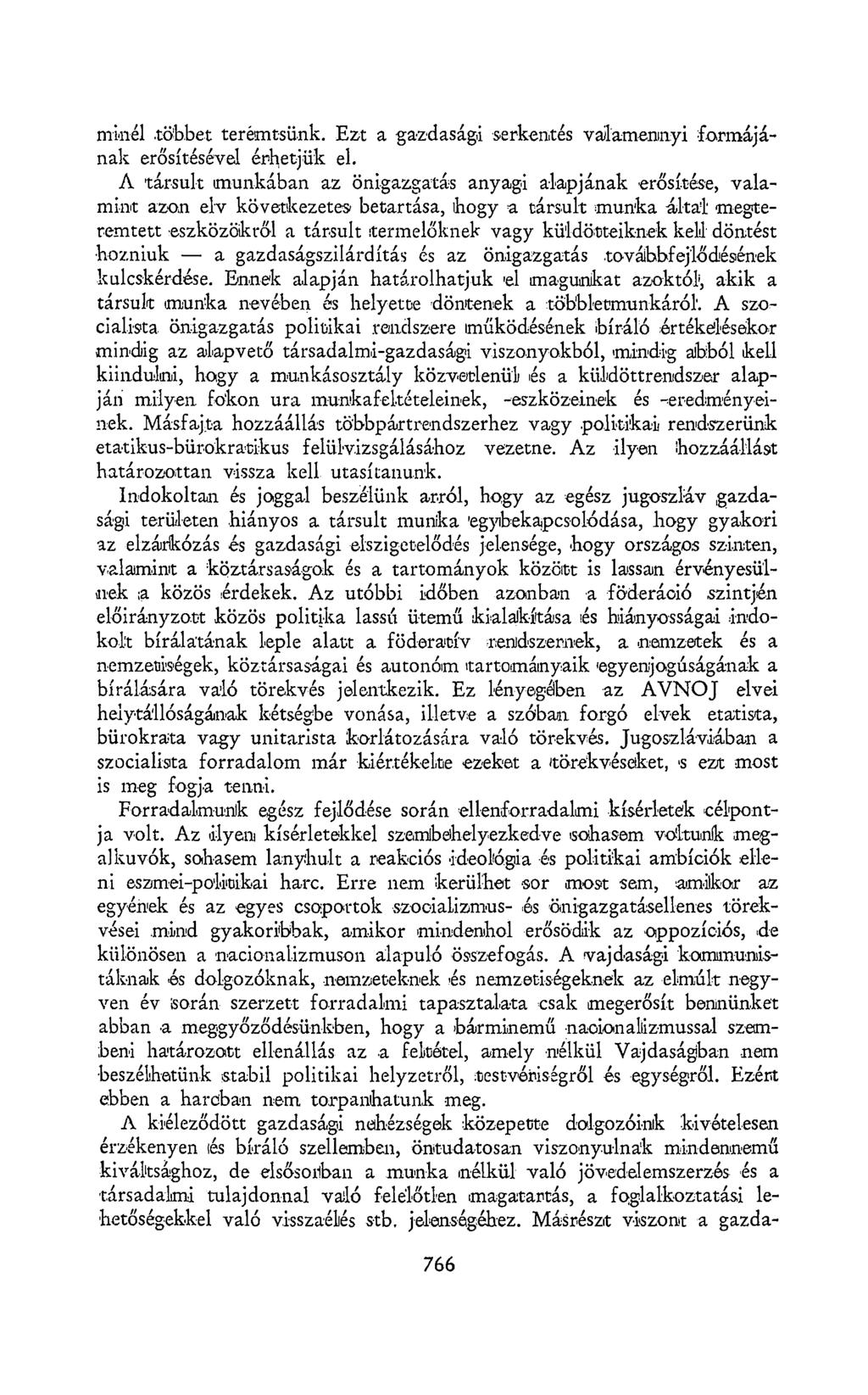 minél.többet teremtsünk. Ezt a gazdasági serkentés valamennyi formájának erősítésével érhetjük el.