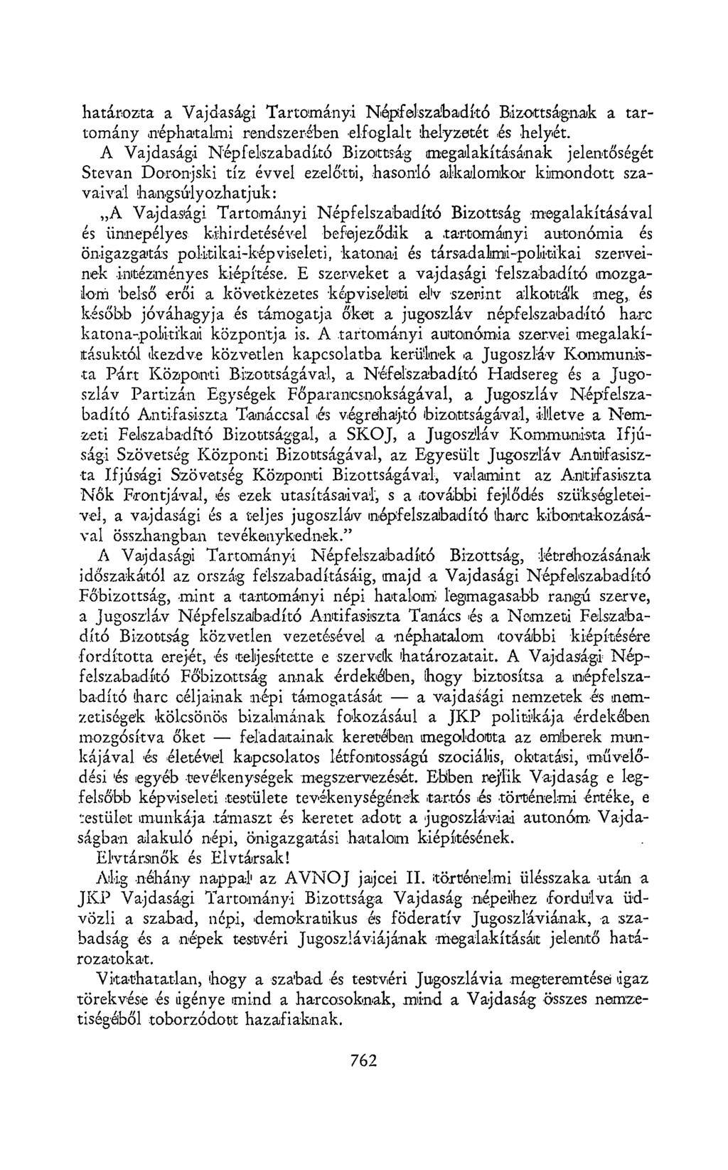 határozta a Vajdasági Tartományi Népfelszabadító Bizottságnak a tartomány néphatalmi rendszerében elfoglalt helyzetét.és helyét.
