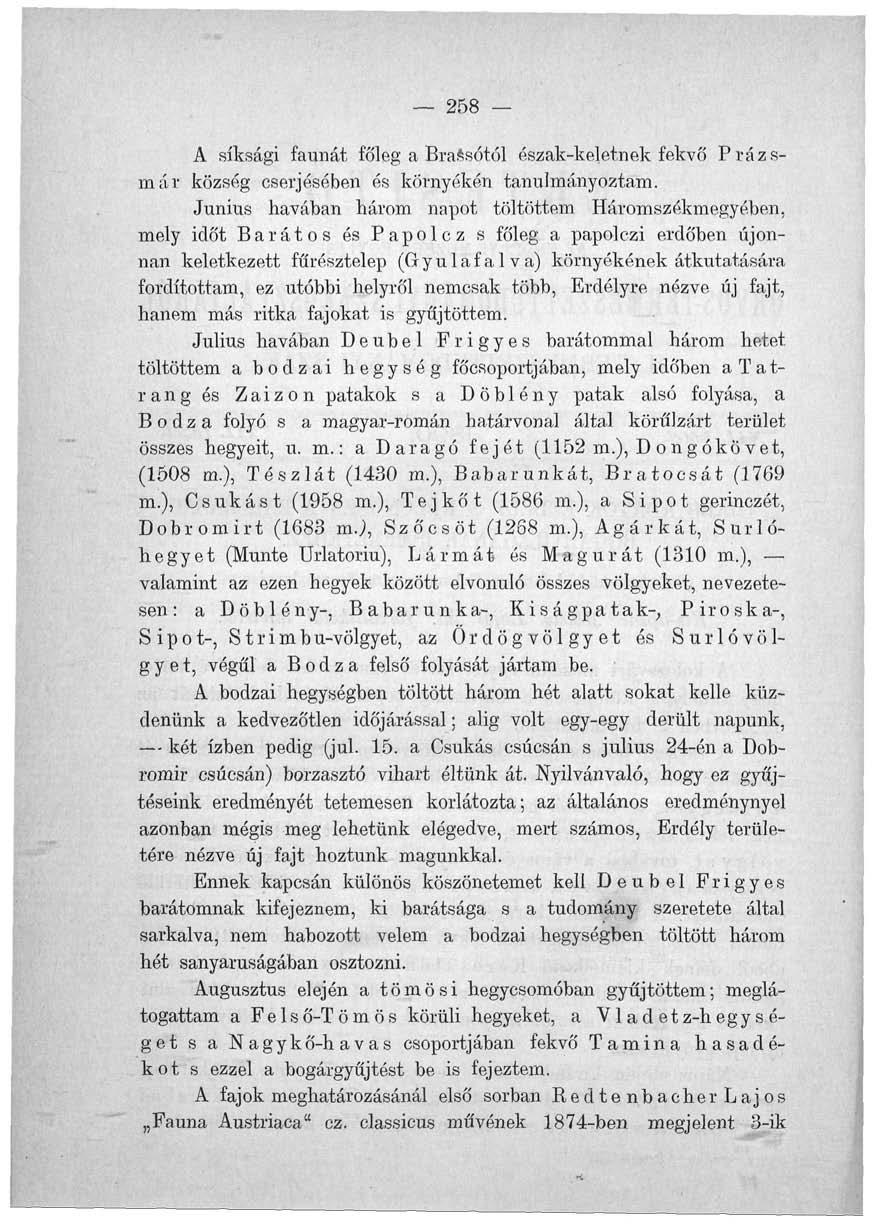 258 A síksági faunát főleg a Brassótól észak-keletnek fekvő Prázsmár község cserjésében és környékén tanulmányoztam.