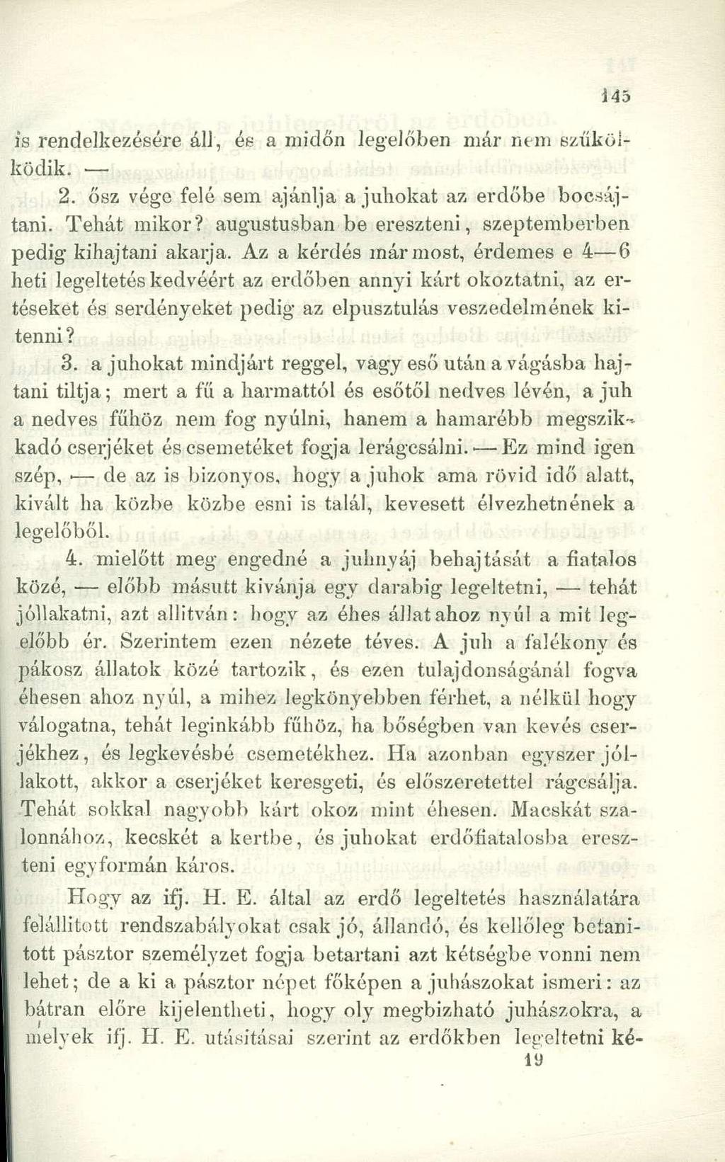 is rendelkezésére áll, és a midőn legelőben már nem szűkölködik. 2. ősz vége felé sem ajánlja a juhokat az erdőbe bocsájtani. Tehát mikor?