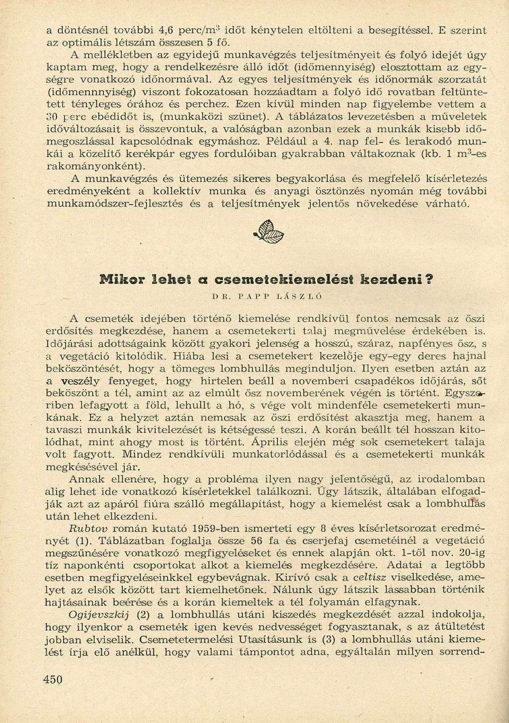 a döntésnél további 4,6 perc/m :! időt kénytelen eltölteni a besegítéssel. E szerint az optimális létszám összesen 5 fő.