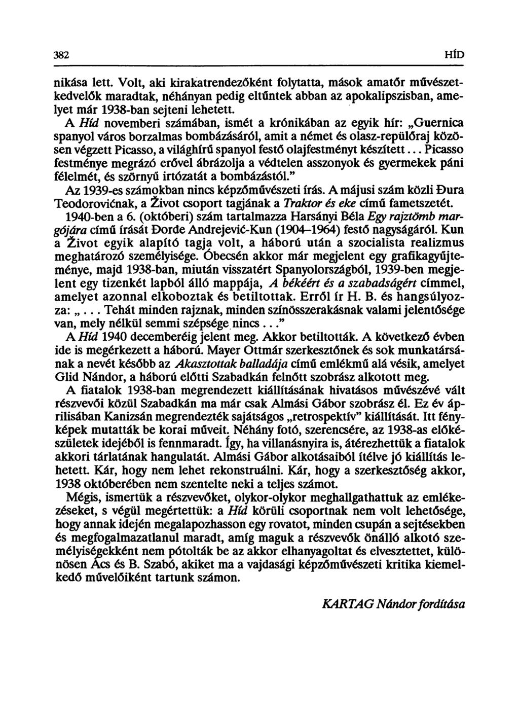 382 nikása lett. Volt, aki kirakatrendezőként folytatta, mások amatőr művészetkedvelők maradtak, néhányan pedig eltűntek abban az apokalipszisban, amelyet már 1938-ban sejteni lehetett.