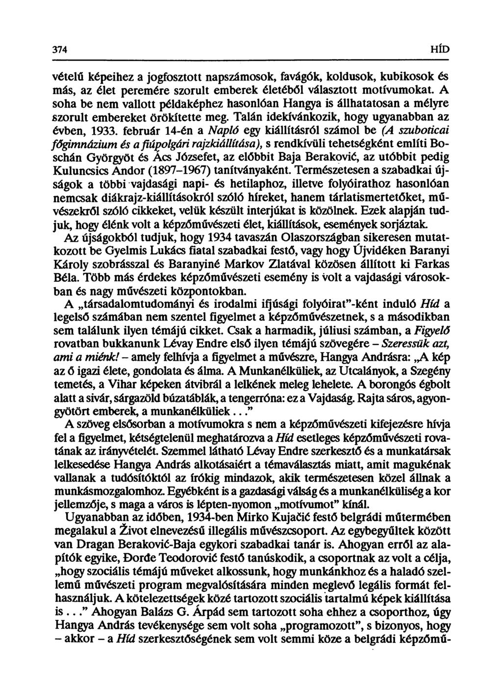 374 vételű képeihez a jogfosztott napszámosok, favágók, koldusok, kubikosok és más, az élet peremére szorult emberek életéből választott motívumokat.