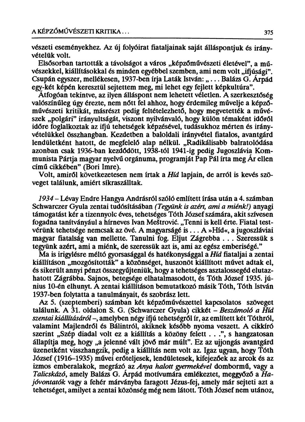 A KÉPZŐMŰVÉSZETI KRITIKA. 375 vészeti eseményekhez. Az új folyóirat fiataljainak saját álláspontjuk és irányvételük volt.