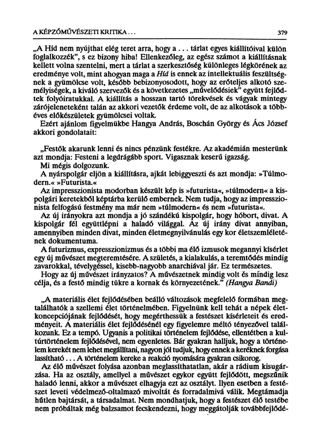 A KÉPZŐMŰVÉSZETI KRITIKA. 379,A Híd nem nyújthat elég teret arra, hogy a... tárlat egyes kiállítóival külön foglalkozzék, s ez bizony hiba!